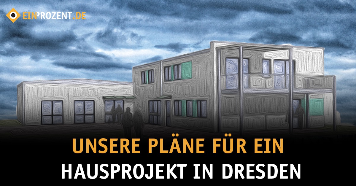 [Bild: einprozent-hausprojekt-dresden.jpeg]